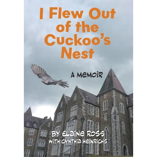 I Flew Out of the Cuckoo's Nest: A Memoir