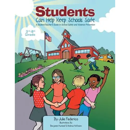 Students Can Help Keep Schools Safe: A Student/Teacher's Guide to School Safety and Violence Prevention