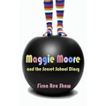 Maggie Moore and the Secret School Diary: (a children's book for ages 8, 9, 10, 11, 12)