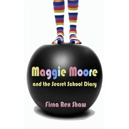 Maggie Moore and the Secret School Diary: (a children's book for ages 8, 9, 10, 11, 12)