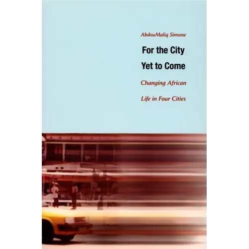 For the City Yet to Come: Changing African Life in Four Cities