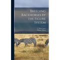Breeding Racehorses by the Figure System