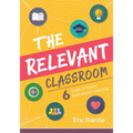 The Relevant Classroom: Six Steps to Foster Real-World Learning