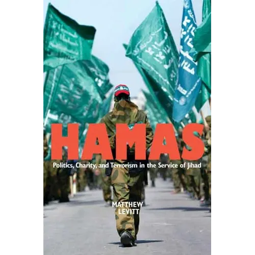 Hamas: Politics, Charity, and Terrorism in the Service of Jihad