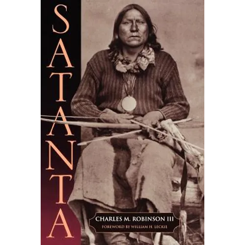 Satanta: The Life and Death of a War Chief