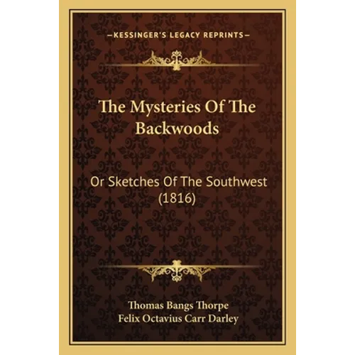 The Mysteries Of The Backwoods: Or Sketches Of The Southwest (1816)