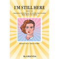 I'm Still Here: About An Amazing Individual With Mental Illness Who Beat The Odds