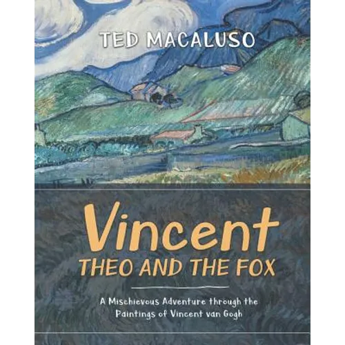 Vincent, Theo and the Fox: A mischievous adventure through the paintings of Vincent van Gogh