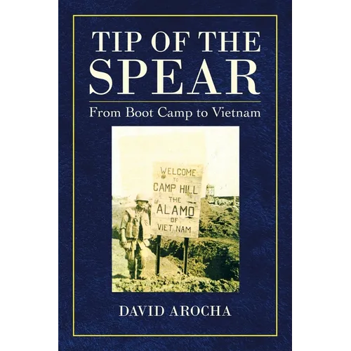 Tip of the Spear: From Boot Camp to Vietnam