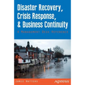 Disaster Recovery, Crisis Response, and Business Continuity: A Management Desk Reference