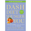 The Dash Diet Younger You: Shed 20 Years--And Pounds--In Just 10 Weeks