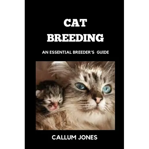 Cat Breeding: An Essential Breeder's Guide