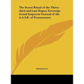 The Secret Ritual of the Thirty-third and Last Degree Sovereign Grand Inspector General of the A.A.S.R. of Freemasonry