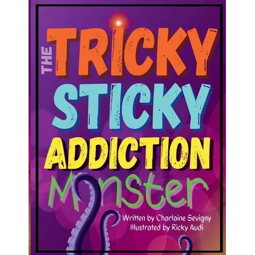 The Tricky Sticky Addiction Monster