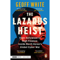 The Lazarus Heist: Based on the No 1 Hit Podcast