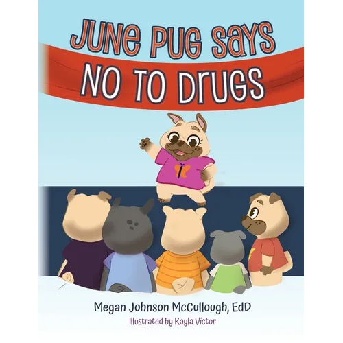 June Pug Says No to Drugs
