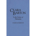 Clara Barton: In the Service of Humanity