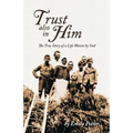 Trust also in Him: The True Story of a Life Woven by God