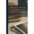Jean-Paul Sartre, a Literary and Political Study