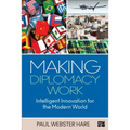 Making Diplomacy Work: Intelligent Innovation for the Modern World