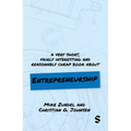 A Very Short, Fairly Interesting and Reasonably Cheap Book About Entrepreneurship