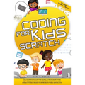 Coding for kids Scratch: The ultimate step by step guide to developing your kids' skills in coding and creating computer games and activities.