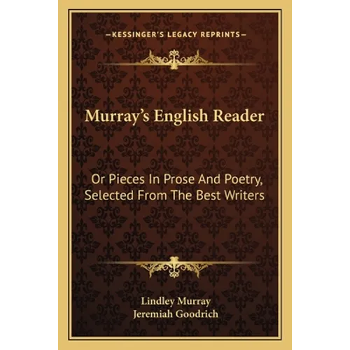 Murray's English Reader: Or Pieces In Prose And Poetry, Selected From The Best Writers