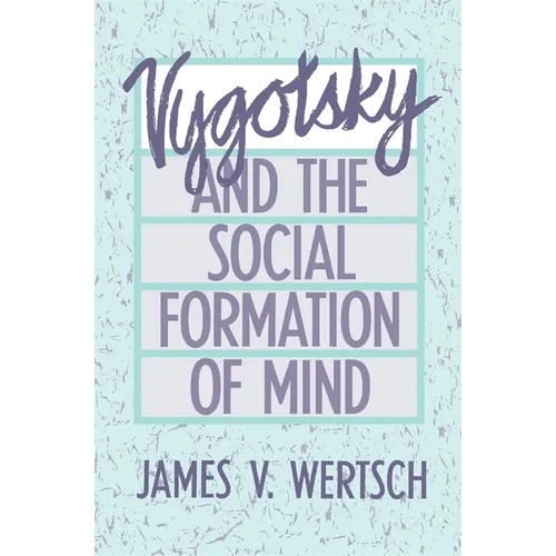 Vygotsky and the Social Formation of Mind