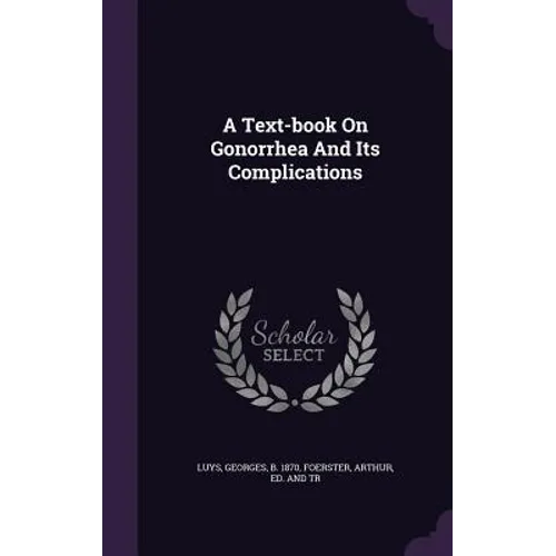 A Text-book On Gonorrhea And Its Complications
