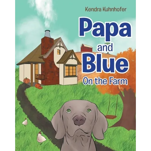 Papa and Blue: On the Farm