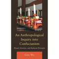 Anthropological Inquiry into Confucianism: Ritual, Emotion, and Rational Principle