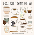 Dogs Don't Drink Coffee