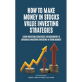 How To Make Money In Stocks Value Investing Strategies