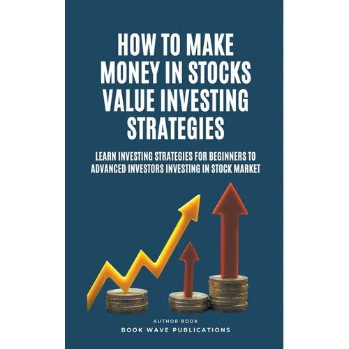How To Make Money In Stocks Value Investing Strategies