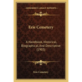 Erie Cemetery: A Handbook, Historical, Biographical, And Descriptive (1903)