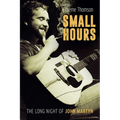 Small Hours: The Long Night of John Martyn