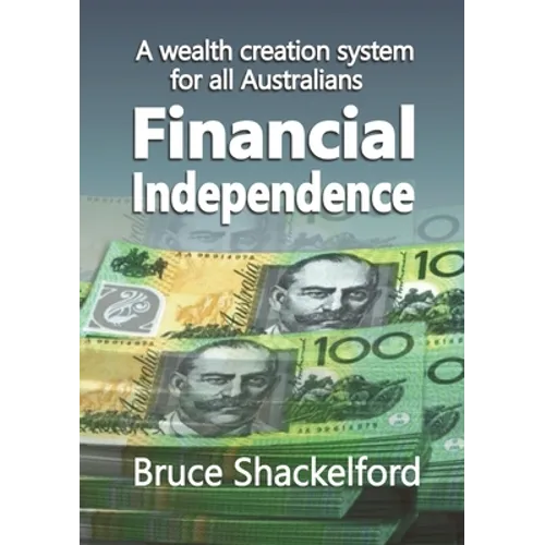 Financial Independence: A wealth creation system for all Australians