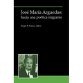 José María Arguedas: hacia una poética migrante