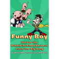 Funny Boy Versus the Bubble-Brained Barbers from the Big Bang