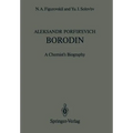 Aleksandr Porfir'evich Borodin: A Chemist's Biography