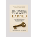 Protecting What You've Earned: A Legal Guide to Preserving Wealth, Protecting Your Family, and Planning for the Future