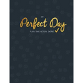 My Perfect Day: Plan. Take Action. Done.