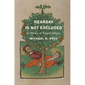 Hearsay Is Not Excluded: A History of Natural History