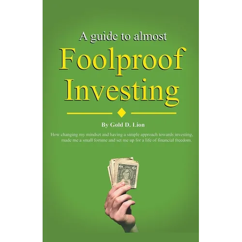 A Guide to Almost Foolproof Investing