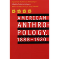 American Anthropology, 1888-1920: Papers from the American Anthropologist