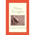 Silent Struggler: A Caregiver's Personal Story