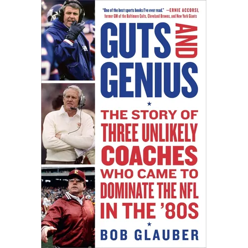 Guts and Genius: The Story of Three Unlikely Coaches Who Came to Dominate the NFL in the '80s
