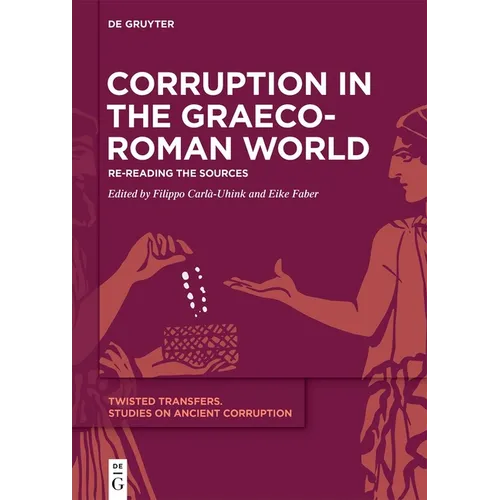 Corruption in the Graeco-Roman World: Re-Reading the Sources