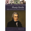 Sharp Knife: Andrew Jackson and the American Indians