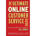 The Ultimate Online Customer Service Guide: How to Connect with Your Customers to Sell More!